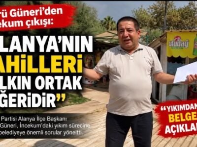 Güneri’den İncekum Halk Plajı yıkımı için çağrı
