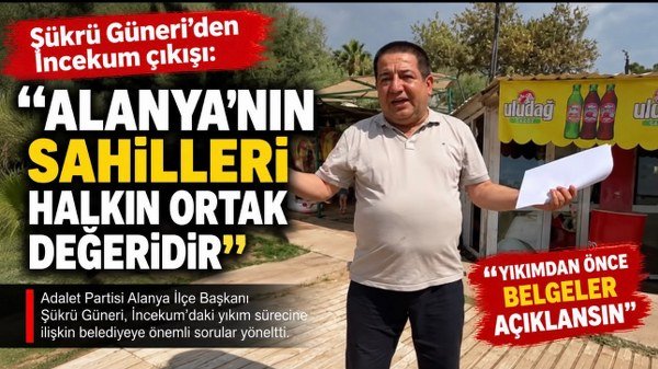 Güneri’den İncekum Halk Plajı yıkımı için çağrı